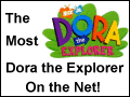 The Most Dora the Explorer on the Net!